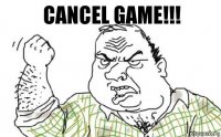 CANCEL GAME!!!