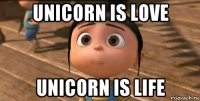 unicorn is love unicorn is life