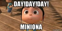 day!day!day! miniona