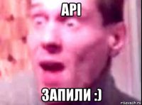 api запили :)