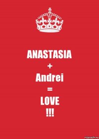 ANASTASIA
+
Andrei
=
LOVE
!!!