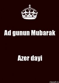 Ad gunun Mubarak Azer dayi