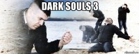 dark souls 3 