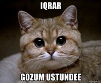 iqrar gozum ustundee