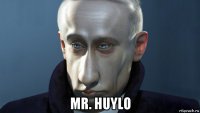  mr. huylo