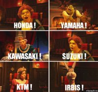 Honda ! yamaha ! kawasaki ! Suzuki ! KTM ! irbis !