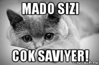 мado sizi cok saviyer!