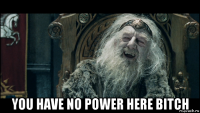  you have no power here bitch