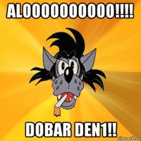 aloooooooooo!!!! dobar den1!!