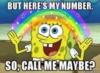 but here's my number. so, call me maybe?