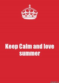 Keep Calm and love summer