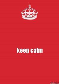 keep calm