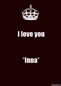 I love you *Inna*