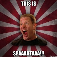 this is spaaartaaa!!!