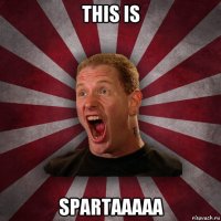 this is spartaaaaa