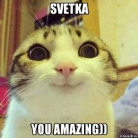 svetka you amazing))