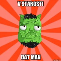 v starosti bat man