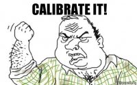 Calibrate it!