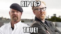 rip t6? true!