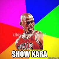  show kara