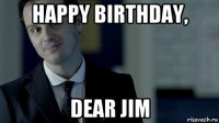 happy birthday, dear jim