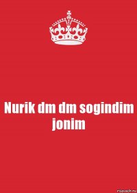 Nurik dm dm sogindim jonim