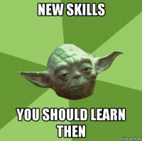 new skills you should learn then