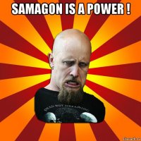 samagon is a power ! 
