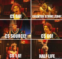 CS GO! Counter Strike Zero! CS Source! CS GO! CS 1.6! Half life