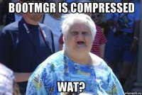 bootmgr is compressed wat?