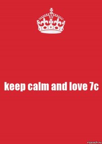 keep calm and love 7c