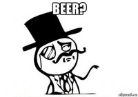 beer? 