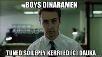boys dinaramen tuned soilepey kerri ed (c) dauka