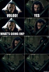 Volod! yes what's going on?     