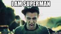 i am superman 