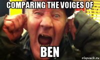 comparing the voiges of ben