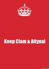 Keep Clam & Altynai