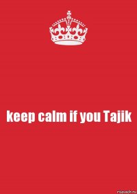 keep calm if you Tajik