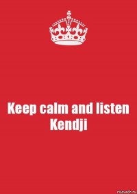 Keep calm and listen Kendji