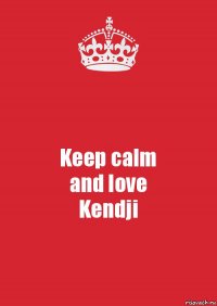 Keep calm
and love
Kendji