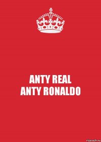 ANTY REAL
ANTY RONALDO