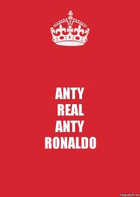 ANTY
REAL
ANTY
RONALDO