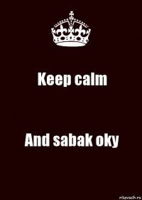 Keep calm And sabak oky