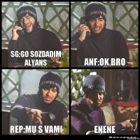 sg:go sozdadim alyans anf:ok bro rep:mu s vami ENENE