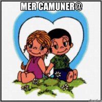 mer camuner@ 