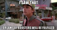 i saw that dreams of boosters will be fulfilled