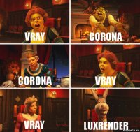 Vray Corona Corona Vray Vray LuxRender