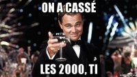 on a cassé les 2000, ti