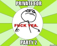 private for party 2