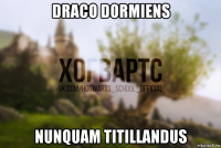 draco dormiens nunquam titillandus